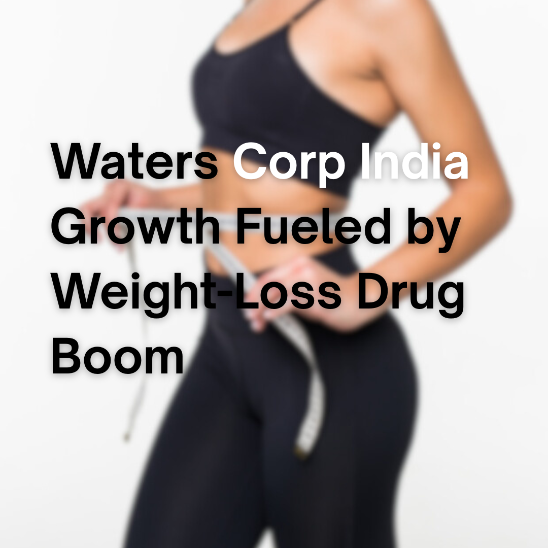 Waters Corp India Growth Fueled by Weight-Loss Drug Boom