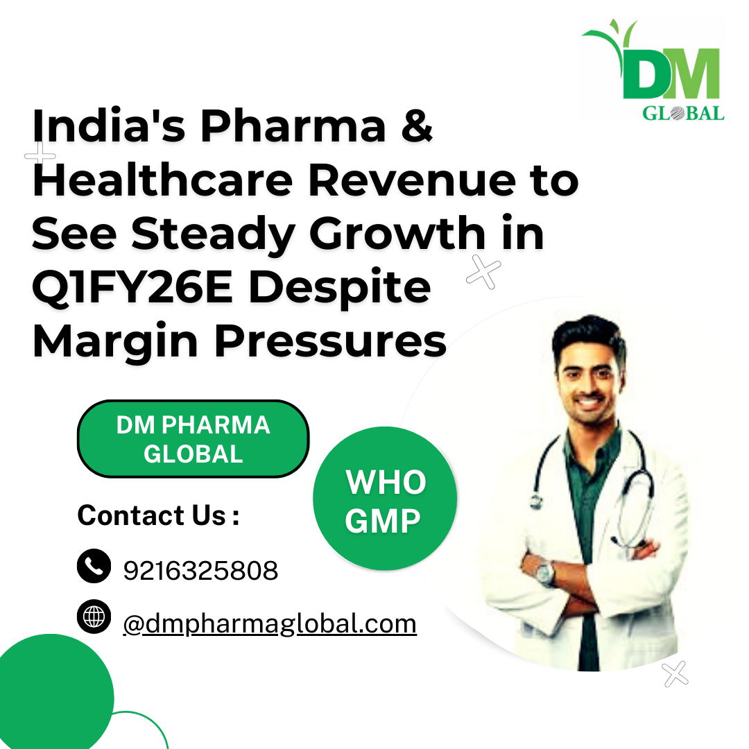 India's Pharma & Healthcare Revenue to See Steady Growth in Q1FY26E Despite Margin Pressures