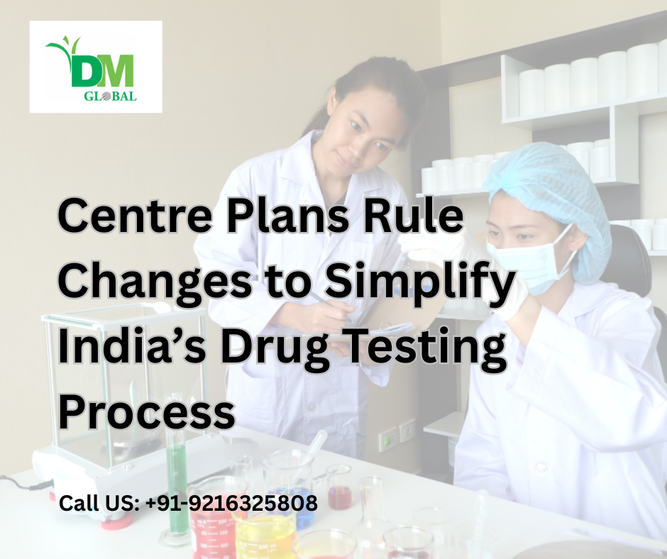 Centre Plans Rule Changes to Simplify India’s Drug Testing Process