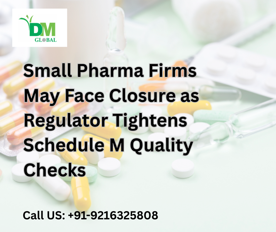 Small Pharma Firms May Face Closure as Regulator Tightens Schedule M Quality Checks