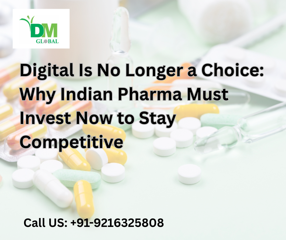 Digital Is No Longer a Choice: Why Indian Pharma Must Invest Now to Stay Competitive